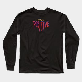 stay positive Long Sleeve T-Shirt